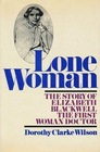 Lone Woman The Story of Elizabeth Blackwell the First Woman Doctor