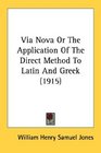 Via Nova Or The Application Of The Direct Method To Latin And Greek