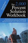 The 2000 Percent Solution Workbook Practical Questions Exercises and Suggestions to Create Exponential Performance Gains through Applying the Principles in The 2000 Percent Solution