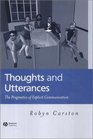 Thoughts and Utterances The Pragmatics of Explicit Communication