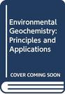 Environmental Geochemistry Principles and Applications