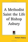 A Methodist Saint the Life of Bishop Asbury
