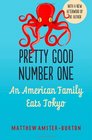 Pretty Good Number One An American Family Eats Tokyo