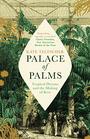 Palace of Palms Tropical Dreams and the Making of Kew