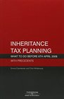 Inheritance Tax Planning What to Do Before April 2008 with Precedents