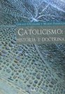 Catolicismo historia y doctrina