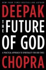 The Future of God A Practical Approach to Spirituality for Our Times