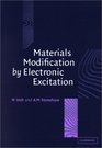 Materials Modification by Electronic Excitation