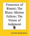 Francesca of Rimini the Blues Marino Faliero the Vision of Judgment