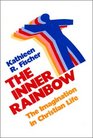 Inner Rainbow The Imagination in Christian Life
