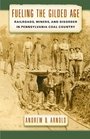 Fueling the Gilded Age Railroads Miners and Disorder in Pennsylvania Coal Country