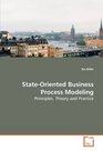 StateOriented Business Process Modeling Principles Theory and Practice