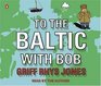 To the Baltic with Bob