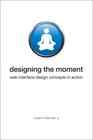 Designing the Moment Web Interface Design Concepts in Action