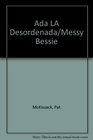 Ada LA Desordenada/Messy Bessie