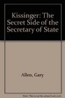 Kissinger The Secret Side of the Secretary of State