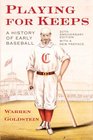 Playing for Keeps A History of Early Baseball 20th Anniversary Edition
