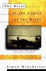 The River at the Center of the World: A Journey Up the Yangtze and Back in Chinese Time