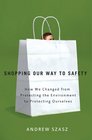 Shopping Our Way to Safety How We Changed from Protecting the Environment to Protecting Ourselves