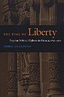 The Time of Liberty  Popular Political Culture in Oaxaca 17501850