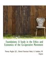 Foundations A Study in the Ethics and Economics of the Cooperative Movement