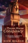 The Trojan Horse Conspiracy The Infiltration and Destruction of American Democracy