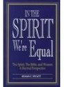 In the Spirit We're Equal: The Spirit, the Bible, and Women a Revival Perspective