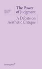 The Power of Judgment A Debate on Aesthetic Critique
