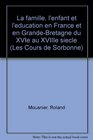 La famille l'enfant et l'education en France et en GrandeBretagne du XVIe au XVIIIe siecle