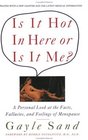 Is It Hot in Here or Is It Me? : A Personal Look at the Facts, Fallacies, and Feelings of Menopause