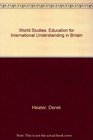 World studies Education for international understanding in Britain