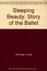 The Sleeping Beauty The Story of the Ballet