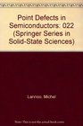 Point Defects in Semiconductors Vol 1 Theoretical Aspects
