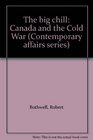 The Big Chill Canada and the Cold War