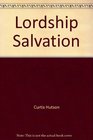 Lordship Salvation: A Perversion of the Gospel
