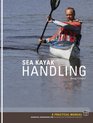 Sea Kayak Handling A Practical Manual Essential Knowledge for Beginner and Intermediate Paddlers