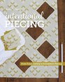 Intentional Piecing: From Foundation Piecing to Fussy Cutting