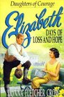 Elizabeth : Days of Loss and Hope (Daughters of Courage, Bk 2)