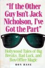 If the Other Guy Isn't Jack Nicholson I'Ve Got the Part Hollywood Tales of Big Breaks Bad Luck and BoxOffice Magic