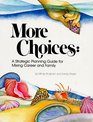 More Choices A Strategic Planning Guide for Mixing Career and Family
