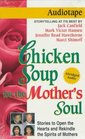 Chicken Soup for the Mother's Soul: Stories to Open the Hearts and Rekindle the Spirits of Mothers (Audio Cassette) (Abridged)