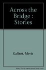 Across the Bridge  Stories
