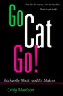 Go Cat Go Rockabilly Music and Its Makers