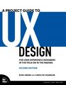 A Project Guide to UX Design For user experience designers in the field or in the making