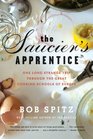 The Saucier's Apprentice One Long Strange Trip through the Great Cooking Schools of Europe