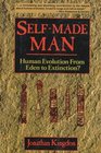 SelfMade Man Human Evolution From Eden to Extinction