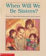 When Will We Be Sisters? (Beginning Literacy, Stage C)