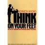 Think on Your Feet The Art of Thinking and Speaking Under Pressure