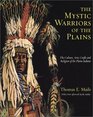The Mystic Warriors of the Plains The Culture Arts Crafts and Religion of the Plains Indians