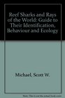 Reef Sharks  Rays of the World A Guide to Their Identification Behavior and Ecology